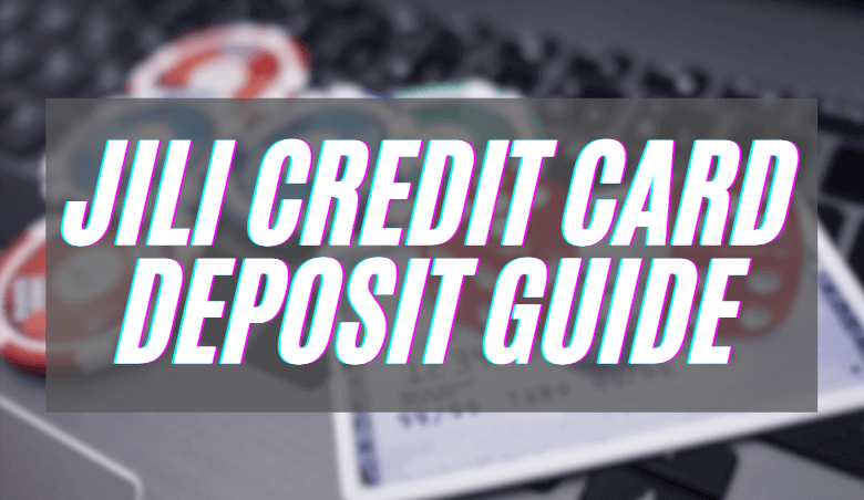 JILI Credit Card Deposit Guide