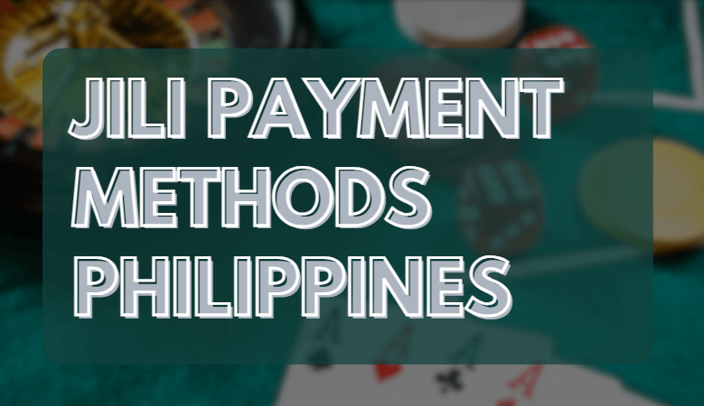 JILI Payment Methods